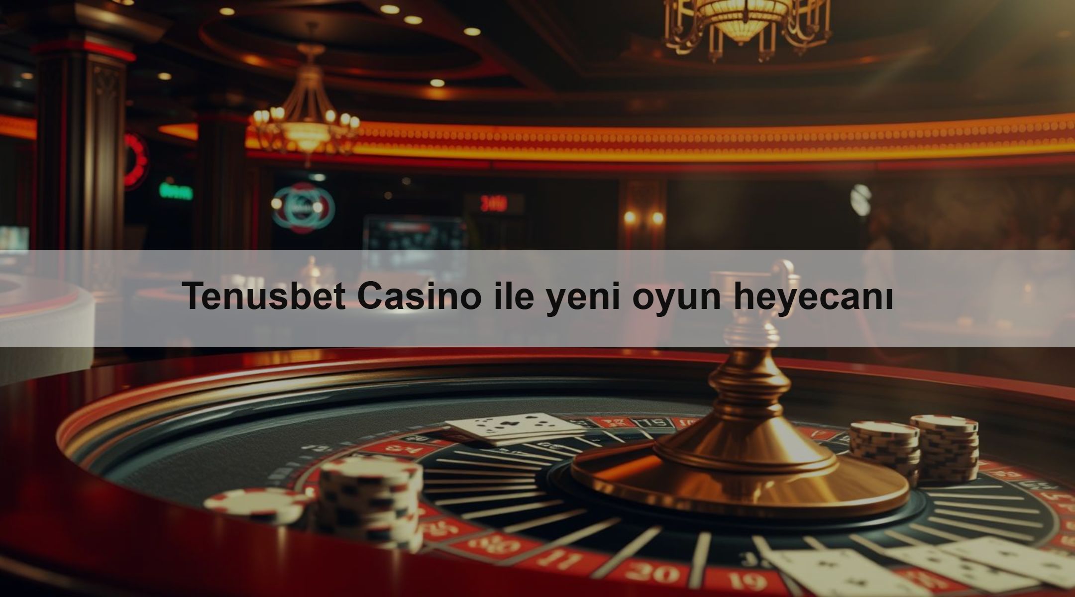 Tenusbet Casino ile yeni oyun heyecanı